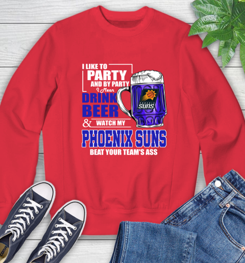 NBA Drink Beer and Watch My Phoenix Suns Beat Your Team's Ass Basketball Sweatshirt 10