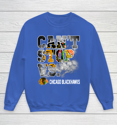 NHL Chicago Blackhawks Hockey Can't Stop Vs Youth Sweatshirt 6