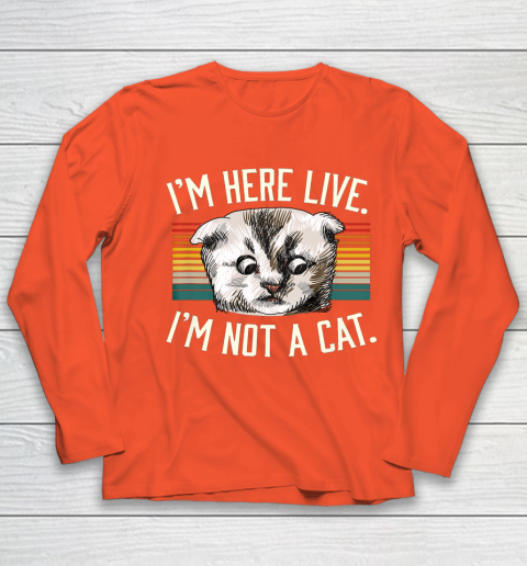 I m Here Live I m Not A Cat Youth Long Sleeve 3