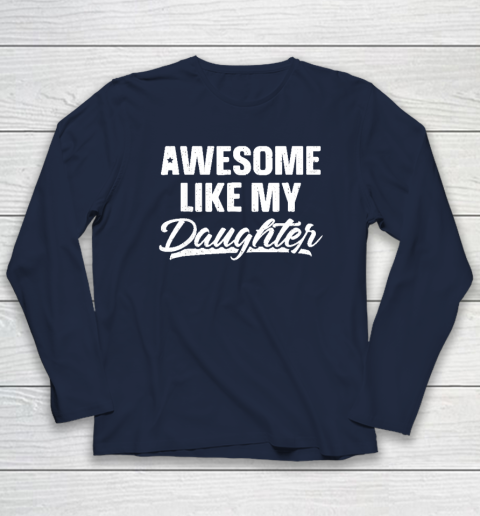 Awesome Like My Daughter Funny Gift Fathers Day Dad Long Sleeve T-Shirt 2
