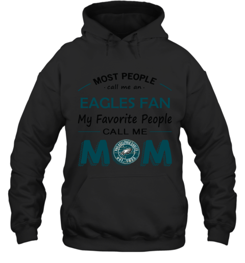 Most People Call Me Phiadelphia Eagles Fan Football Mom Hoodie