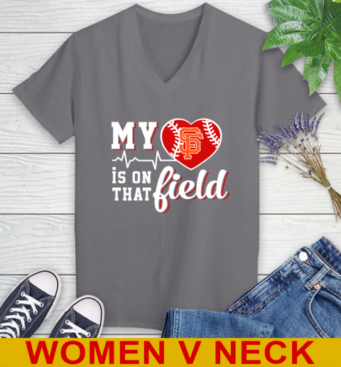 MLB My Heart Is On That Field Baseball Sports San Francisco Giants Women's V-Neck T-Shirt 11
