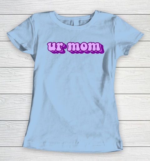 UrMom Shirt Ur Mom Women's T-Shirt 4