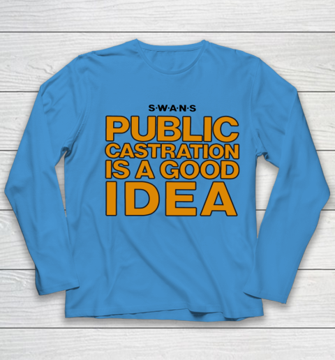 Public Castration Is A Good Idea SWANS Youth Long Sleeve 4
