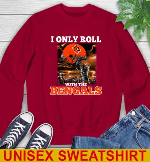 Cincinnati Bengals NFL Football I Only Roll With My Team Sports Sweatshirt 9