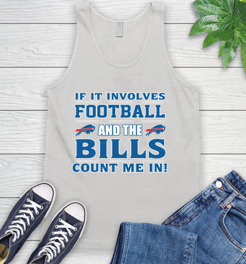 NFL If It Involves Football And The Buffalo Bills Count Me In Sports Tank Top