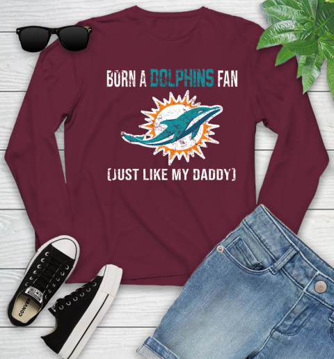 NFL Miami Dolphins Football Loyal Fan Just Like My Daddy Shirt Youth Long Sleeve 5