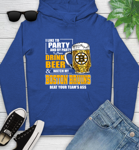 NHL I Like To Party And By Party I Mean Drink Beer And Watch My Boston Bruins Beat Your Team's Ass Hockey Youth Hoodie 11