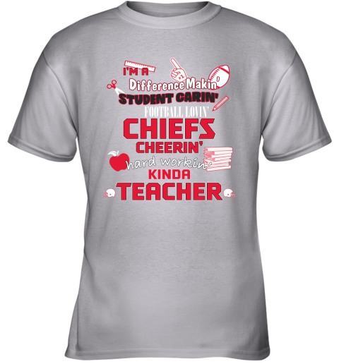 Kansas City Chiefs NFL I'm A Difference Making Student Caring Football  Loving Kinda Teacher Youth T-Shirt 