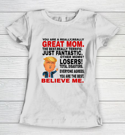 Trump Mothers Day You Are A Really Great Mom Women's T-Shirt