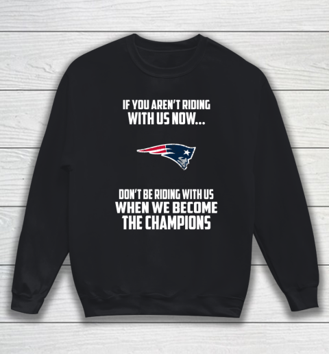 NFL New England Patriots Football We Become The Champions Sweatshirt