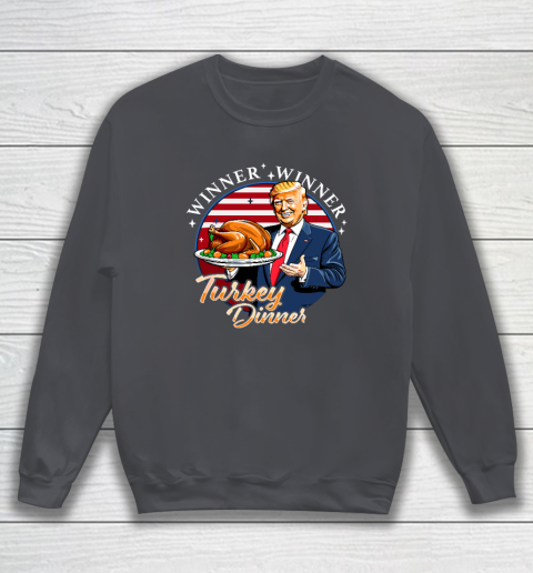 Humor Funny Trump Winner Winner Turkey Dinner Thanksgiving Sweatshirt 3
