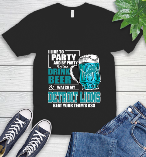NFL I Like To Party And By Party I Mean Drink Beer and Watch My Detroit Lions Beat Your Team's Ass Football V-Neck T-Shirt