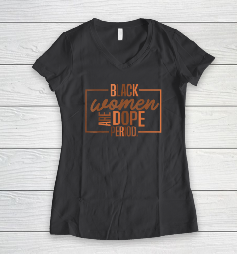 Black Women Are Dope Pride Black History Month Women's V-Neck T-Shirt 4