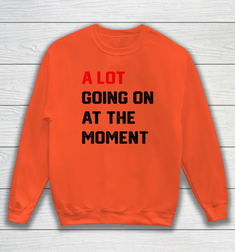 A Lot Going on at The Moment Vintage Sweatshirt 2