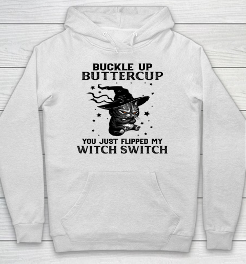 Halloween Cat Buckle Up Buttercup You Just Flipped My Witch Switch Hoodie