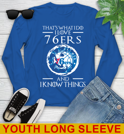 Philadelphia 76ers NBA Basketball That's What I Do I Love My Team And I Know Things Game Of Thrones 126