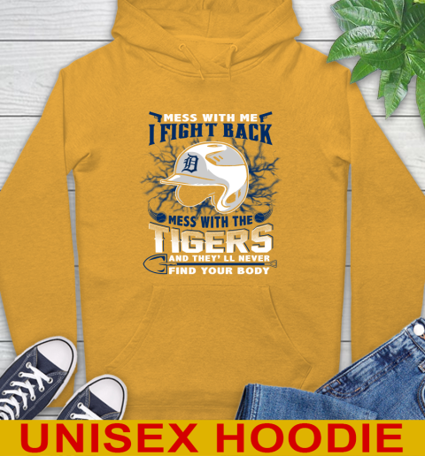 MLB Baseball Detroit Tigers Mess With Me I Fight Back Mess With My Team And They'll Never Find Your Body Shirt Hoodie 2