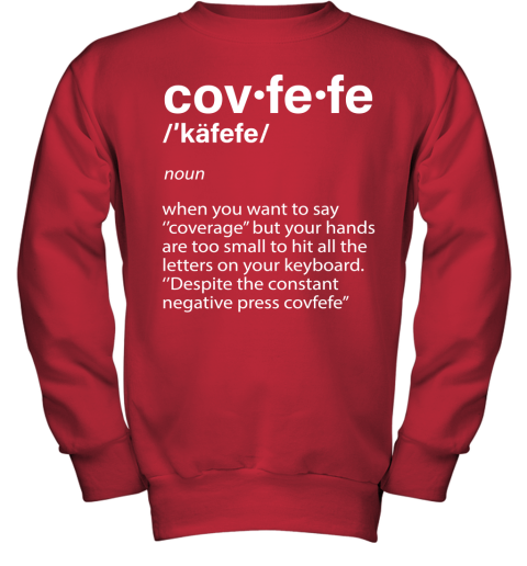 znpn covfefe definition coverage donald trump shirts youth sweatshirt 47 front red