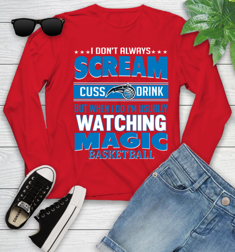 Orlando Magic NBA Basketball I Scream Cuss Drink When I'm Watching My Team Youth Long Sleeve 11