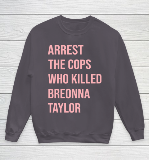 Arrest the cops who killed Breonna Taylor- Say Her Name Youth Sweatshirt 5
