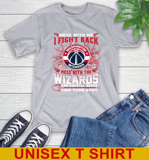 NBA Basketball Washington Wizards Mess With Me I Fight Back Mess With My Team And They'll Never Find Your Body Shirt T-Shirt 5
