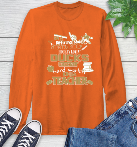 Anaheim Ducks NHL I'm A Difference Making Student Caring Hockey Loving Kinda Teacher Long Sleeve T-Shirt 4