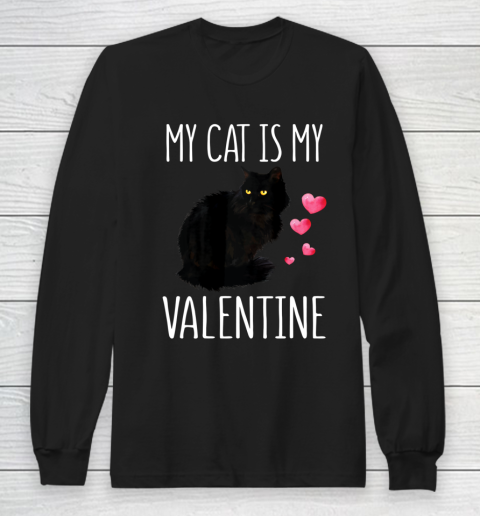 Black Cat Shirt For Valentine s Day My Cat Is My Valentine Long Sleeve T-Shirt