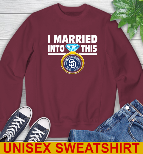 San Diego Padres MLB Baseball I Married Into This My Team Sports Sweatshirt 6