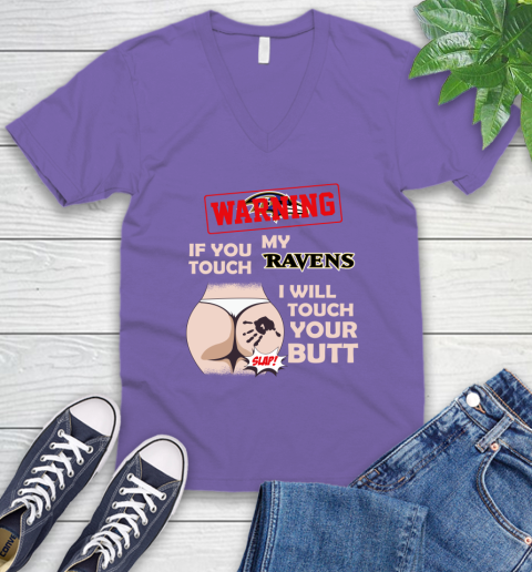 Baltimore Ravens NFL Football Warning If You Touch My Team I Will Touch My Butt V-Neck T-Shirt 8