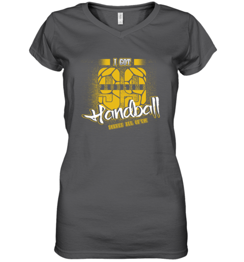 I Got 99 Problems Handball Solves All Of'em Women's V-Neck T-Shirt 4 I Got 99 Problems Handball Solves All Of'em Women's V-Neck T-Shirt - Image 4