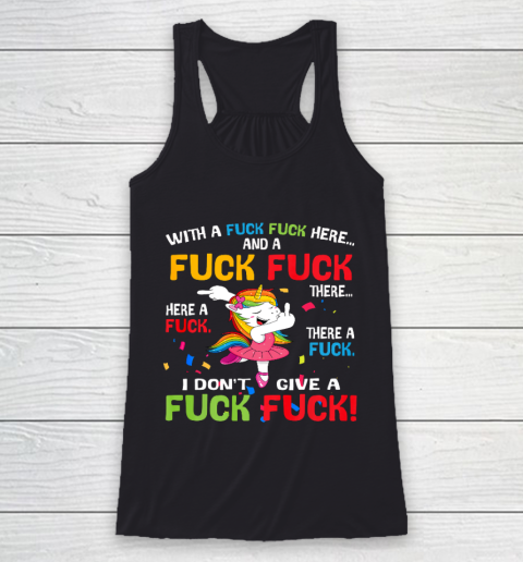 With A Fuck Fuck Here And A Fuck Fuck Unicorn Dancing Racerback Tank