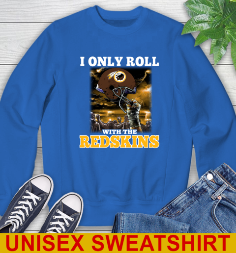Washington Redskins NFL Football I Only Roll With My Team Sports Sweatshirt 11