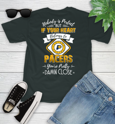 NBA Basketball Indiana Pacers Nobody Is Perfect But If Your Heart Belongs To Pacers You're Pretty Damn Close Shirt Youth T-Shirt 5