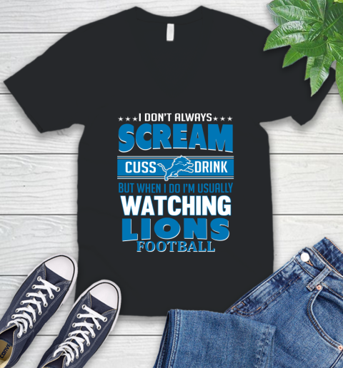 Detroit Lions NFL Football I Scream Cuss Drink When I'm Watching My Team V-Neck T-Shirt