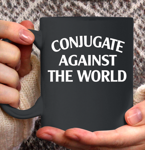 Conjugate Against The World Ceramic Mug 11oz