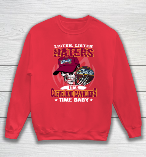 Listen Haters It is CAVALIERS Time Baby NBA Sweatshirt 7