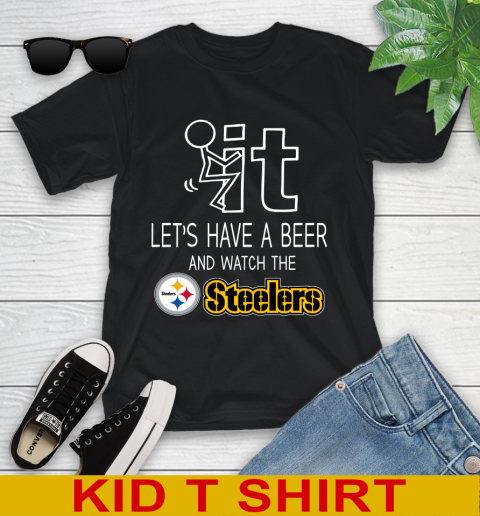 Pittsburgh Steelers Football NFL Let's Have A Beer And Watch Your Team Sports Youth T-Shirt