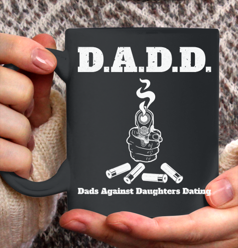 Father's Day Funny Gift Ideas Apparel  DADD Dads Against Daughters Dating Dad Father T Shirt Ceramic Mug 11oz