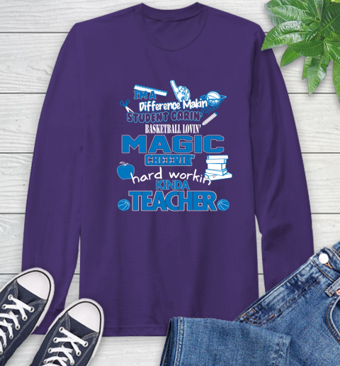 Orlando Magic NBA I'm A Difference Making Student Caring Basketball Loving Kinda Teacher Long Sleeve T-Shirt 5