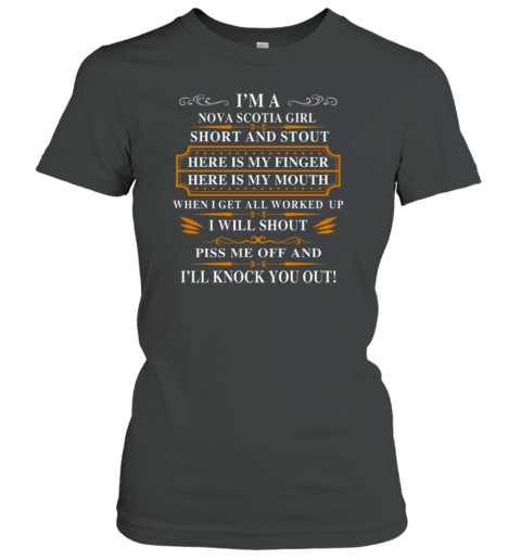 I'm A Nova Scotia Girl Short And Stout Here Is My Finger Here Is My Mouth Women's T-Shirt