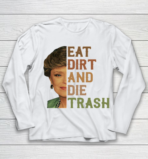 Golden Girls Tshirt Blanche Devereaux Eat Dirt And Die Trash Youth Long Sleeve