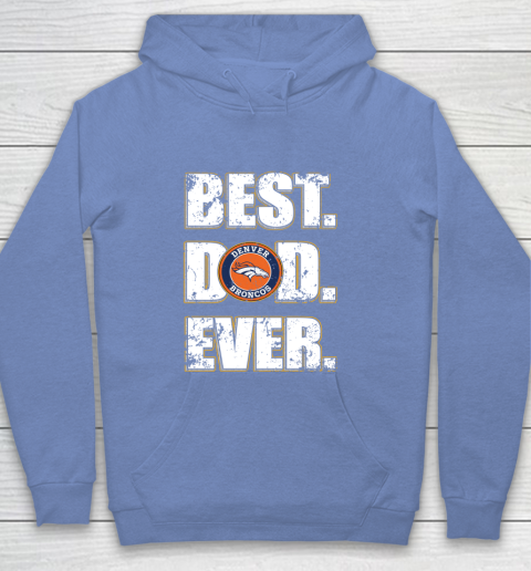 NFL Denver Broncos Football Best Dad Ever Family Shirt Youth Hoodie 8