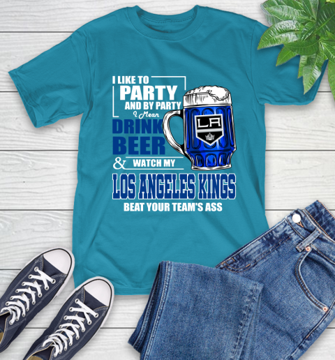 NHL I Like To Party And By Party I Mean Drink Beer And Watch My Los Angeles Kings Beat Your Team's Ass Hockey T-Shirt 9