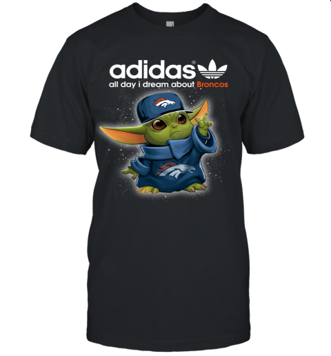 Baby Yoda Adidas All Day I Dream About Denver Broncos Unisex Jersey Tee