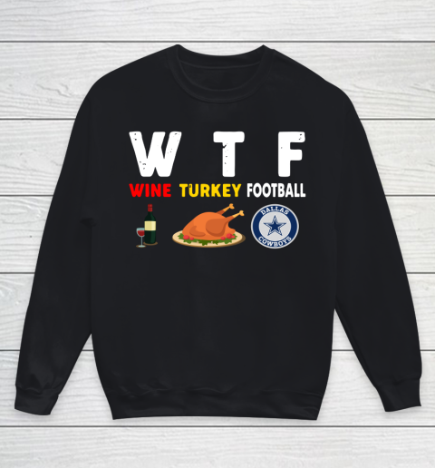Dallas Cowboys Giving Day WTF Wine Turkey Football NFL Youth Sweatshirt