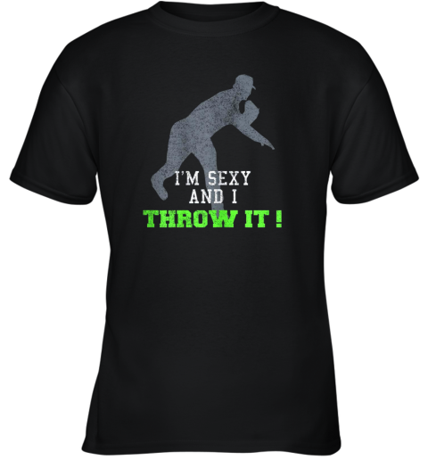 I'm Sexy And I Throw It Funny Baseball Shirt For Pitcher Youth T-Shirt