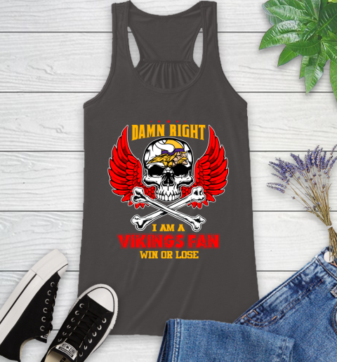NFL Damn Right I Am A Minnesota Vikings Win Or Lose Skull Football Sports Racerback Tank 11