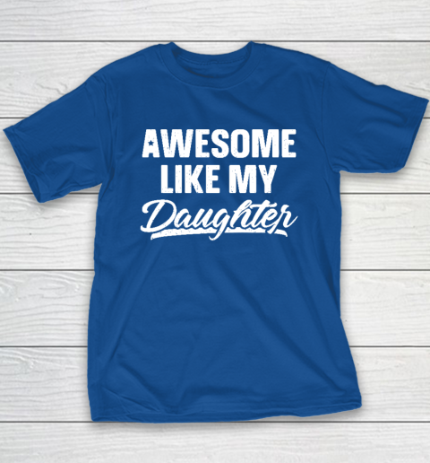 Awesome Like My Daughter Shirt Gift Funny Father's Day Youth T-Shirt 6