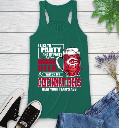 MLB I Like To Party And By Party I Mean Drink Beer And Watch My Cincinnati Reds Beat Your Team's Ass Baseball Racerback Tank 6